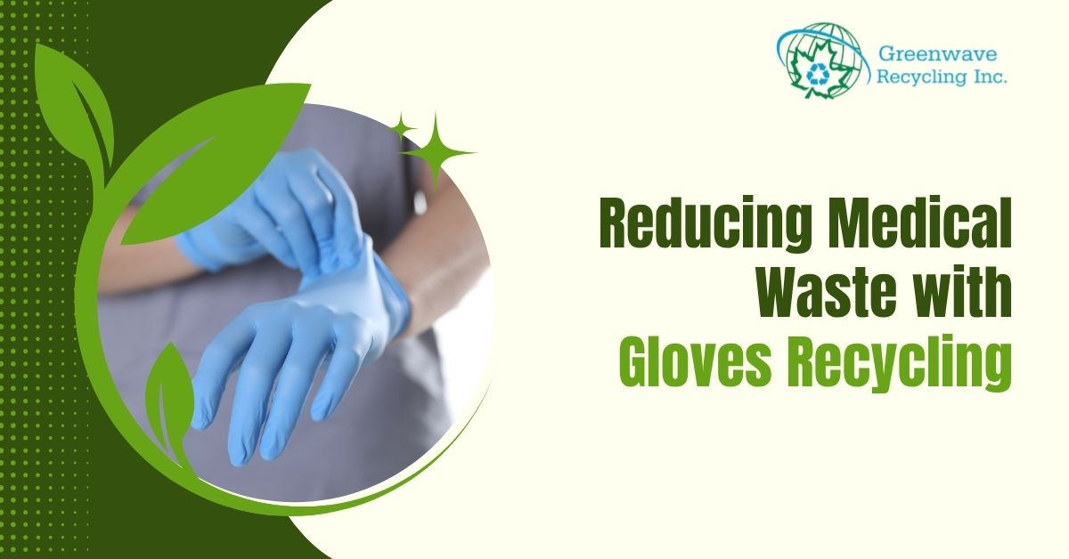 Reducing Medical Waste with Gloves Recycling