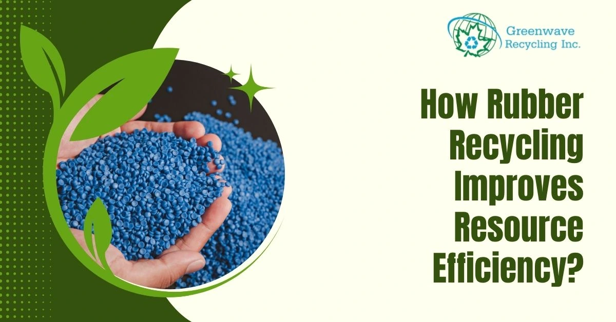 How Rubber Recycling Improves Resource Efficiency?
